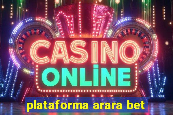 plataforma arara bet